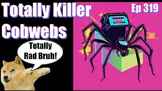 |Live Stream-Podcast| -Ep 319- Totally Killer Cobwebs