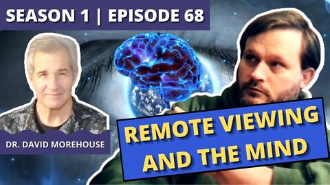 Episode 68: Dr. David Morehouse (Remote Viewing and the Quantum Mind)