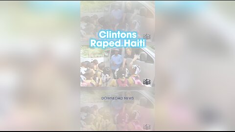 INFOWARS Bowne Report: The Clintons Raped Haiti - 4/1/24