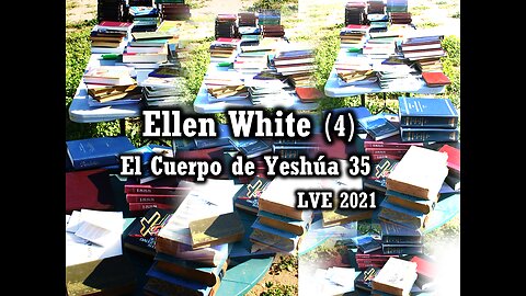 El Cuerpo de Yeshúa 35 - Ellen White 4