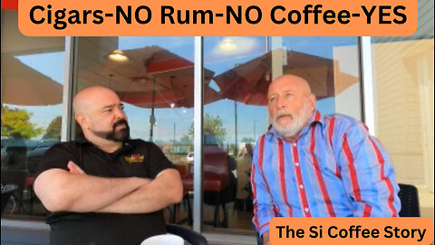 Cigars - NO Rum - NO Coffee - YES in the Si Coffee Story from Nicaragua to Canada