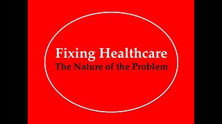 Fixing Healthcare: Nature of the Problem