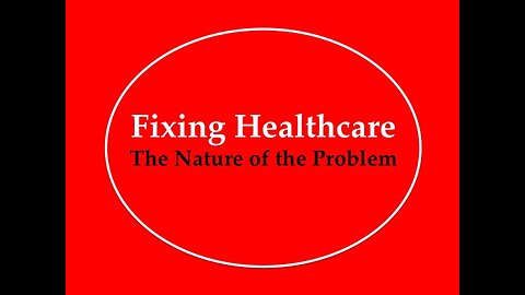Fixing Healthcare: Nature of the Problem