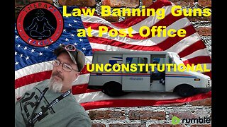 BAN ON GUNS at Post Office UNCONSTITUTIONAL