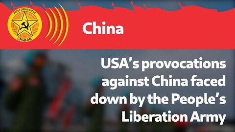 USA’s provocations against China faced down by the People’s Liberation Army