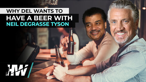 WHY DEL WANTS TO HAVE A BEER WITH NEIL DEGRASSE TYSON