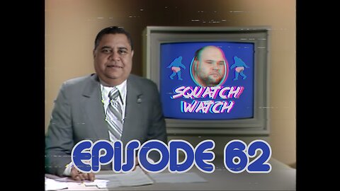 Andrew Ditch: Squatch Watch Episode 62 [Rumble Exclusive]