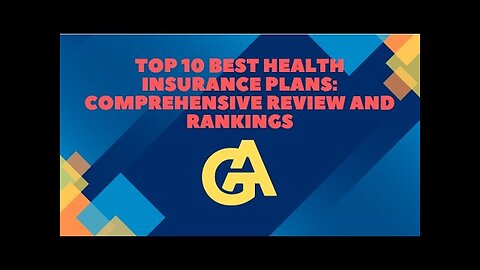 Top 10 Best Health Insurance Plans_ Comprehensive Review and Rankings