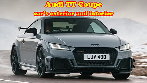 Audi TT Coupe car's exterior and interior