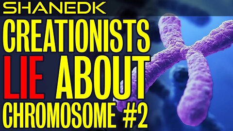 Creationists LIE about Chromosome #2