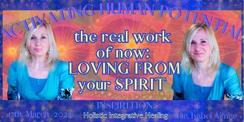 the real work of now: LOVING FROM your SPIRIT