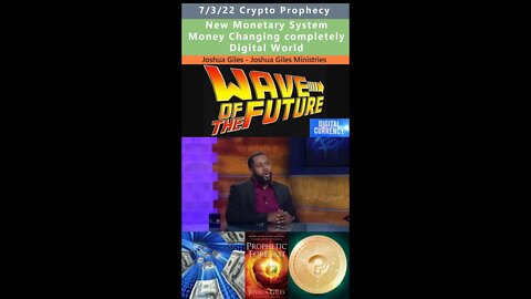 Cryptocurrency Wave of the Future prophecy - Joshua Giles 7/3/22