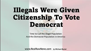 Illegal Aliens Given US Citizenship to Vote Democrat in US Elections