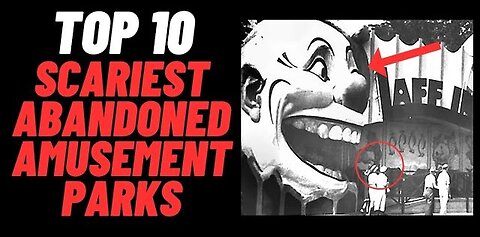 Top 10 Scariest Abandoned Amusement Parks