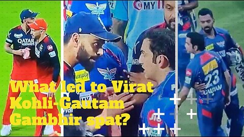 Virat Kohli vs Gautam Gambhir | What led to Virat Kohli and Gautam Gambhir spat?