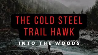 Into The Woods - The Cold Steel Trail Hawk 2020!