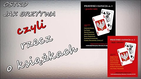 Ostro jak brzytwa, czyli rzecz o książkach: Piłsudski i sanacja