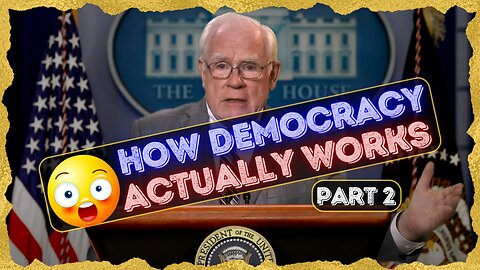 How Democracy ACTUALLY Works (Part 2)