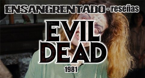 EVIL DEAD (1981) – RESEÑA