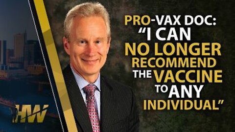 PRO-VAX DOC: “I CAN NO LONGER RECOMMEND THE VACCINE TO ANY INDIVIDUAL”