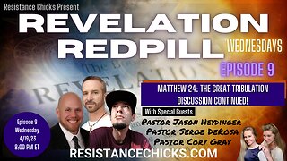 REVELATION REDPILL Ep9: The Great Tribulation Discussion Continued! Matthew 24