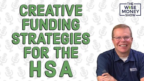 Creative Funding Strategies for the HSA