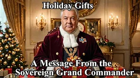 "Holiday Gifts"- A Message From the Sovereign Grand Commander
