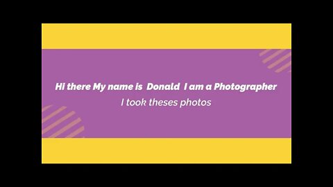 Hi there My name is Donald I am a Photographer I took theses photos