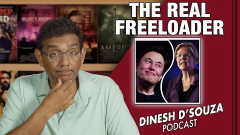 THE REAL FREELOADER Dinesh D’Souza Podcast Ep240