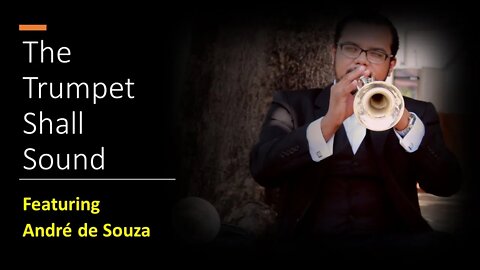 The Trumpet Shall Sound (from The Messiah), featuring André de Souza