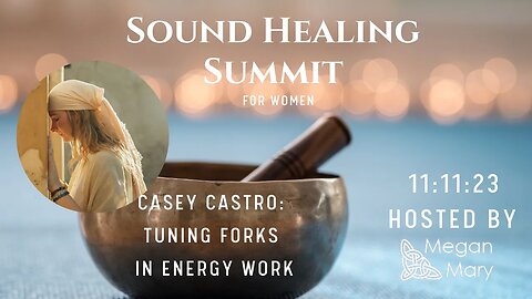 Tuning Forks in Energy Work with Casey Castro : 11:11 Sound Healing Summit