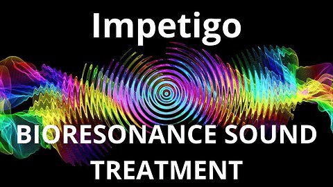Impetigo _ Sound therapy session _ Sounds of nature