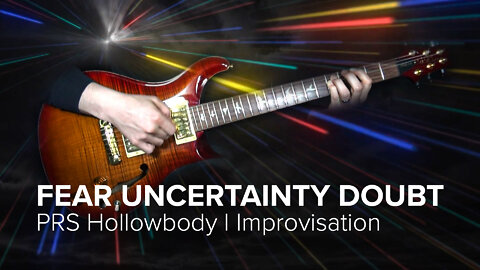 Fear Uncertainty Doubt - Paul Reed Smith Hollowbody I Improvisation