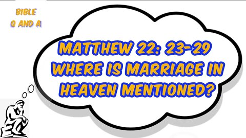 About Marriage in Heaven In Matthew 22: 23-29,