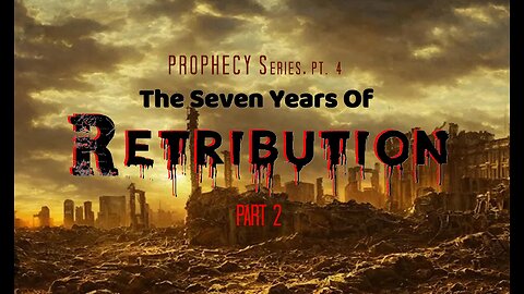 +26 PROPHECY 2023 Series, Part 4: The Seven Years Of Retribution, Part 2, 1 Thess 2:5-13