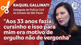 Raquel Gallinati: Aos 33 anos fazia cursinho e isso para mim era motivo de orgulho não de vergonha