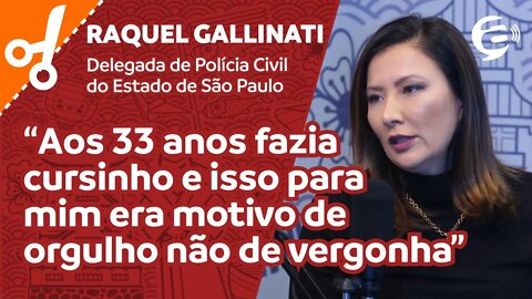 Raquel Gallinati: Aos 33 anos fazia cursinho e isso para mim era motivo de orgulho não de vergonha