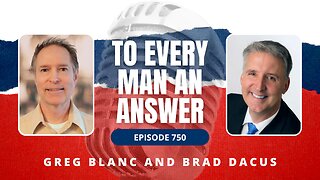 Episode 750 - Pastor Greg Blanc and Brad Dacus on To Every Man An Answer