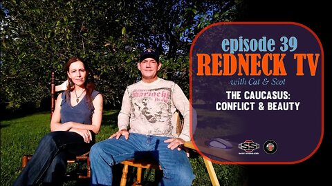Redneck TV 39 with Cat & Scot // The Caucasus: Conflict & Beauty
