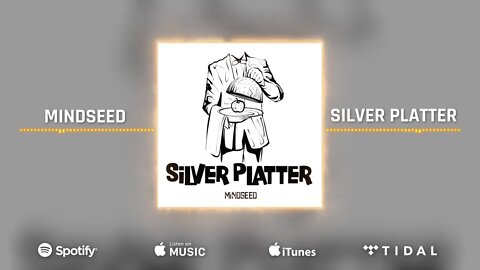 MINDSEED - Silver Platter (Audio)