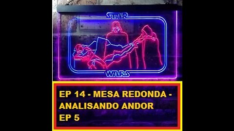 EP 14 - MESA REDONDA - ANALISE DO EP 5 DE ANDOR