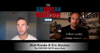 The Maui Fire Checked Facts- With Matt Roeske and Eric Moutsos