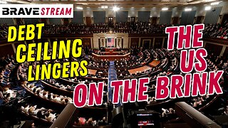 BraveTV STREAM - May 23, 2023 - THE UNITED STATES ON THE BRINK OF DEBT COLLAPSE - TREASURY FOLDING