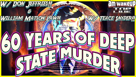 60 Years of Deep State Murder w/ Don Jeffries, William Matson Law, Teace Snyder, TNP Live!