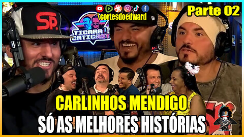 CARLINHOS MENDIGO SÓ AS MELHORES HISTÓRIAS NO TICARACATICA PARTE 02