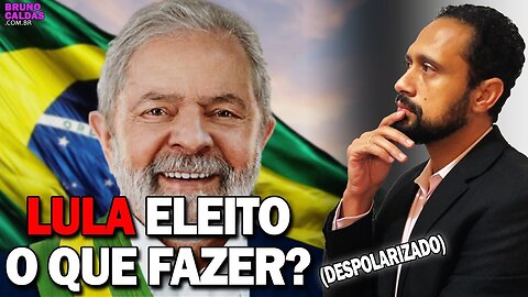 Lula Eleito | O que fazer agora, seja você a favor ou contra os resultados?