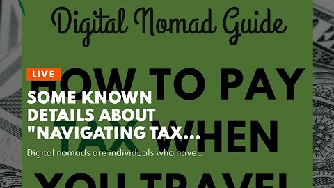 Some Known Details About "Navigating Tax Laws as a Digital Nomad: What You Need to Know"