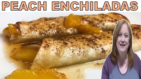 PEACH ENCHILADAS EASY DESSERT RECIPE | How to make a dessert enchilada | Bake with me