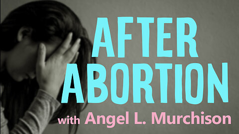 After Abortion - Angel L. Murchison on LIFE Today Live