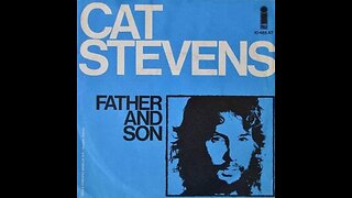 "Father and Son" Cat Stevens'